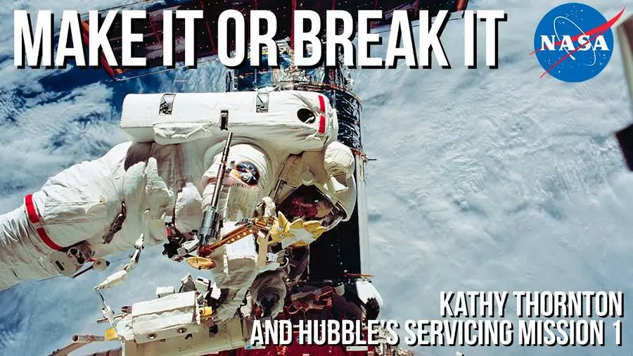 Make It or Break It: Kathy Thornton on Hubble’s first servicing mission.